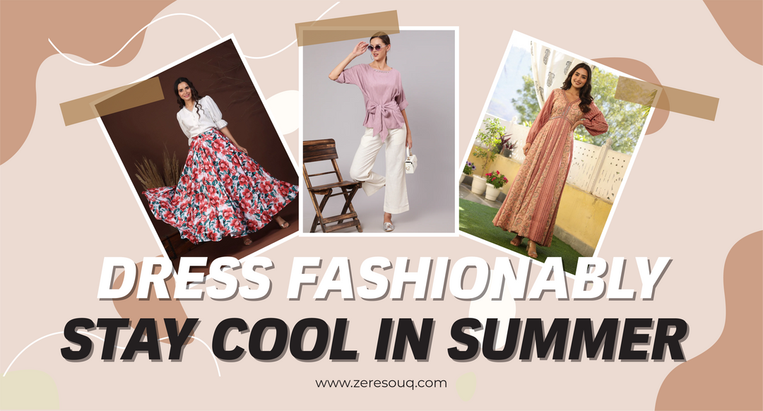 How to Dress Fashionably and Stay Cool in the UAE Summer Heat?