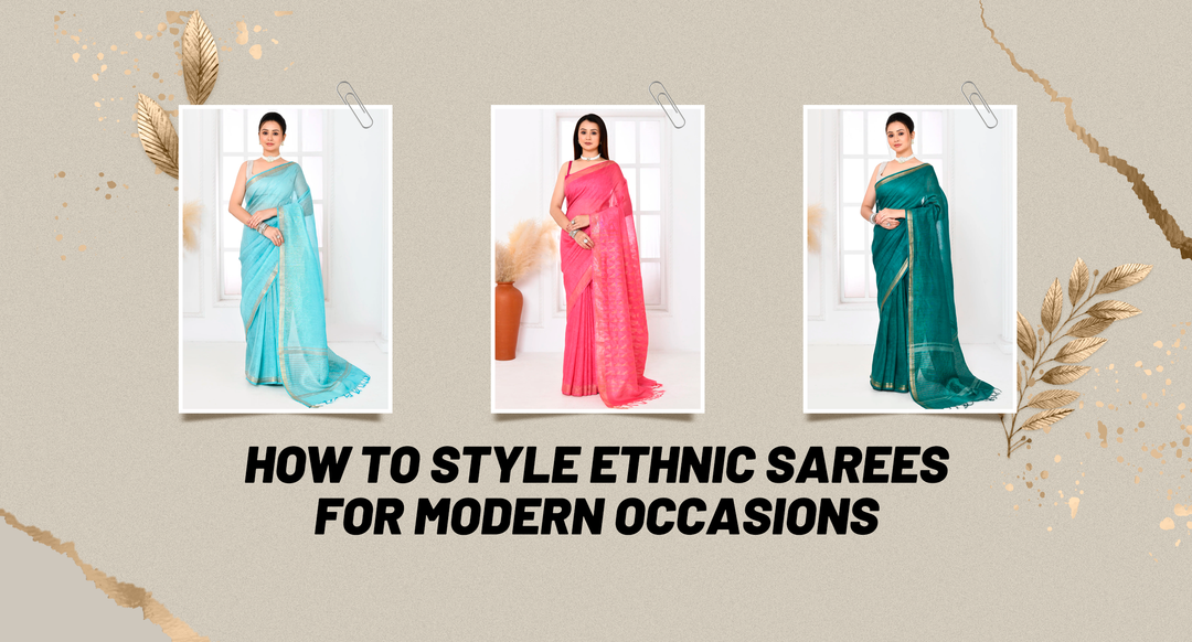 How to style ethnic sarees for modern occasions