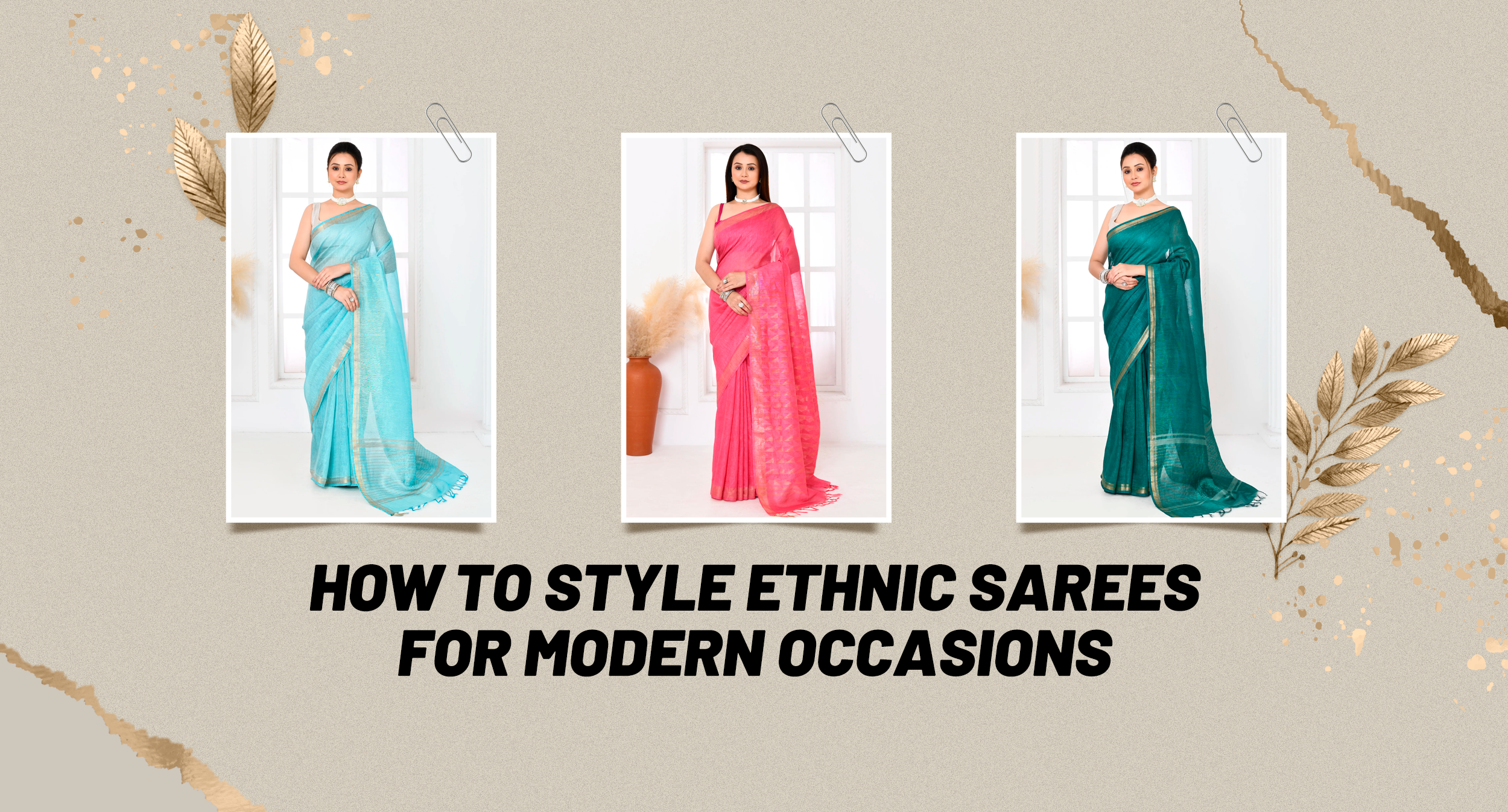 How to style ethnic sarees for modern occasions