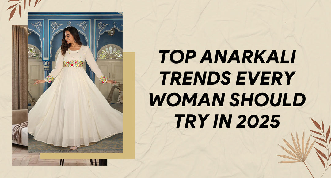 Top anarkali trends every woman should try in 2025